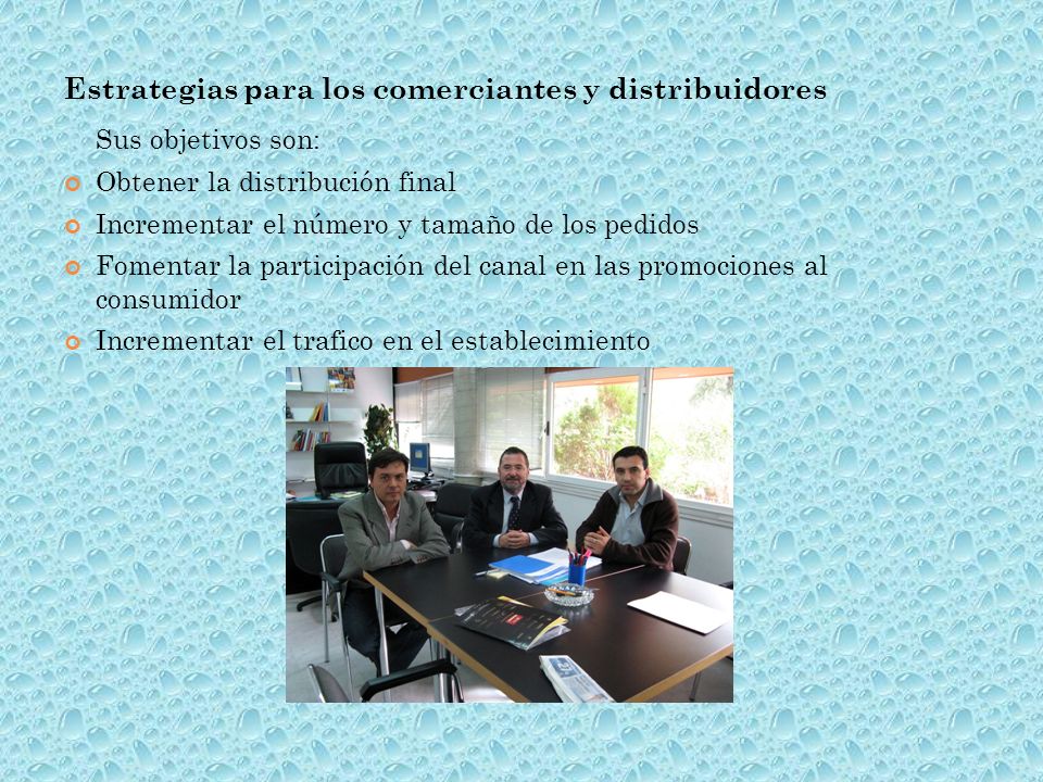 Sus objetivos son: Estrategias para los comerciantes y distribuidores