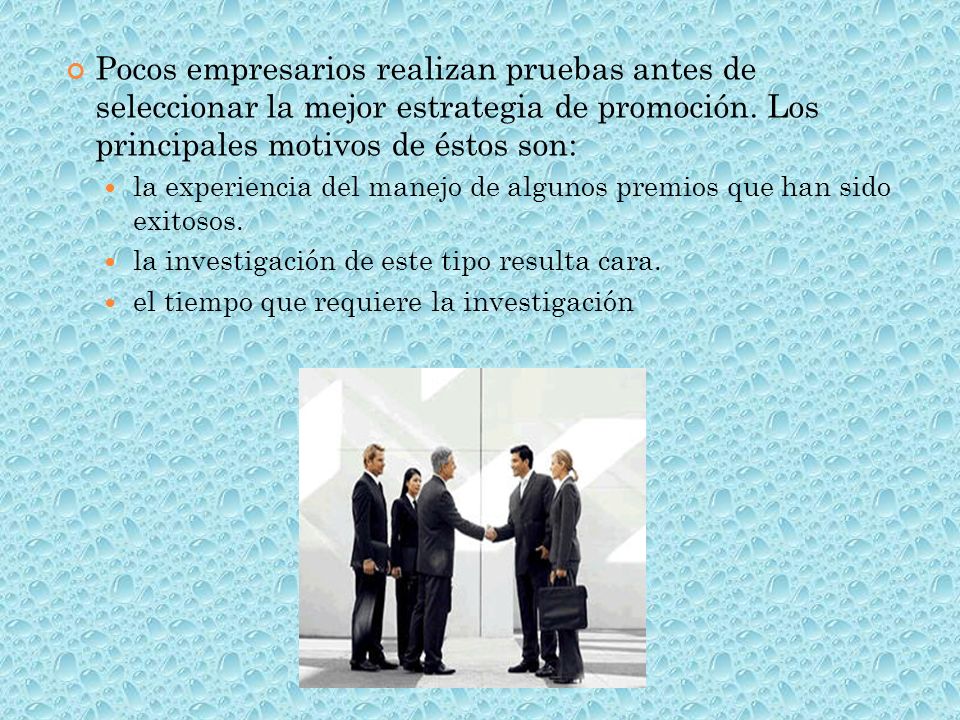 Pocos empresarios realizan pruebas antes de seleccionar la mejor estrategia de promoción. Los principales motivos de éstos son:
