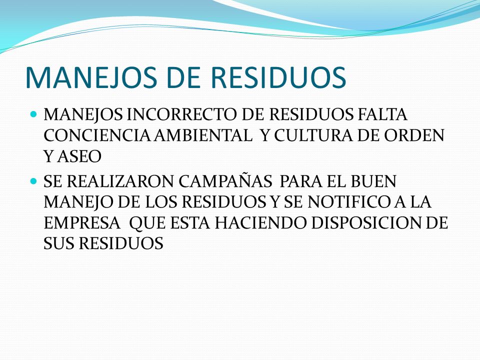 MANEJOS DE RESIDUOS MANEJOS INCORRECTO DE RESIDUOS FALTA CONCIENCIA AMBIENTAL Y CULTURA DE ORDEN Y ASEO.