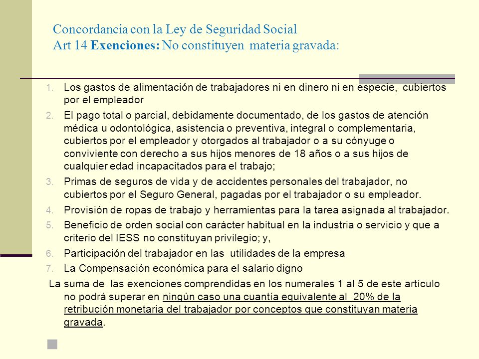 Concordancia con la Ley de Seguridad Social Art 14 Exenciones: No constituyen materia gravada: