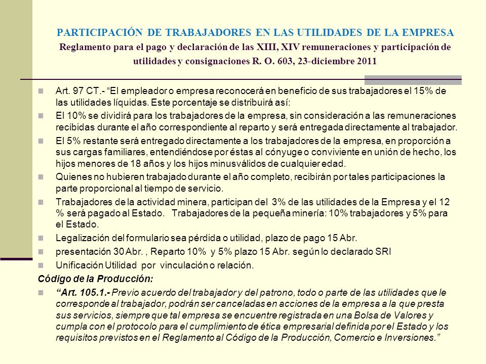PARTICIPACIÓN DE TRABAJADORES EN LAS UTILIDADES DE LA EMPRESA Reglamento para el pago y declaración de las XIII, XIV remuneraciones y participación de utilidades y consignaciones R. O. 603, 23-diciembre 2011