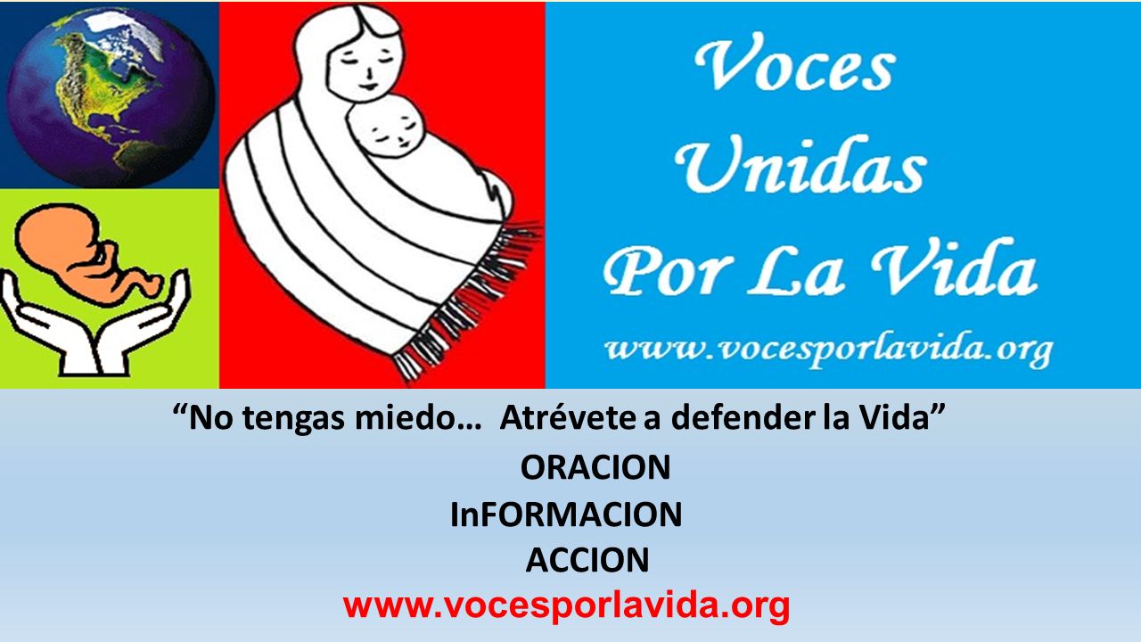 ORACION No tengas miedo… Atrévete a defender la Vida InFORMACION