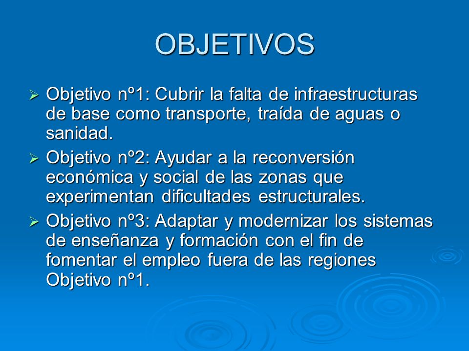 OBJETIVOS Objetivo nº1: Cubrir la falta de infraestructuras de base como transporte, traída de aguas o sanidad.