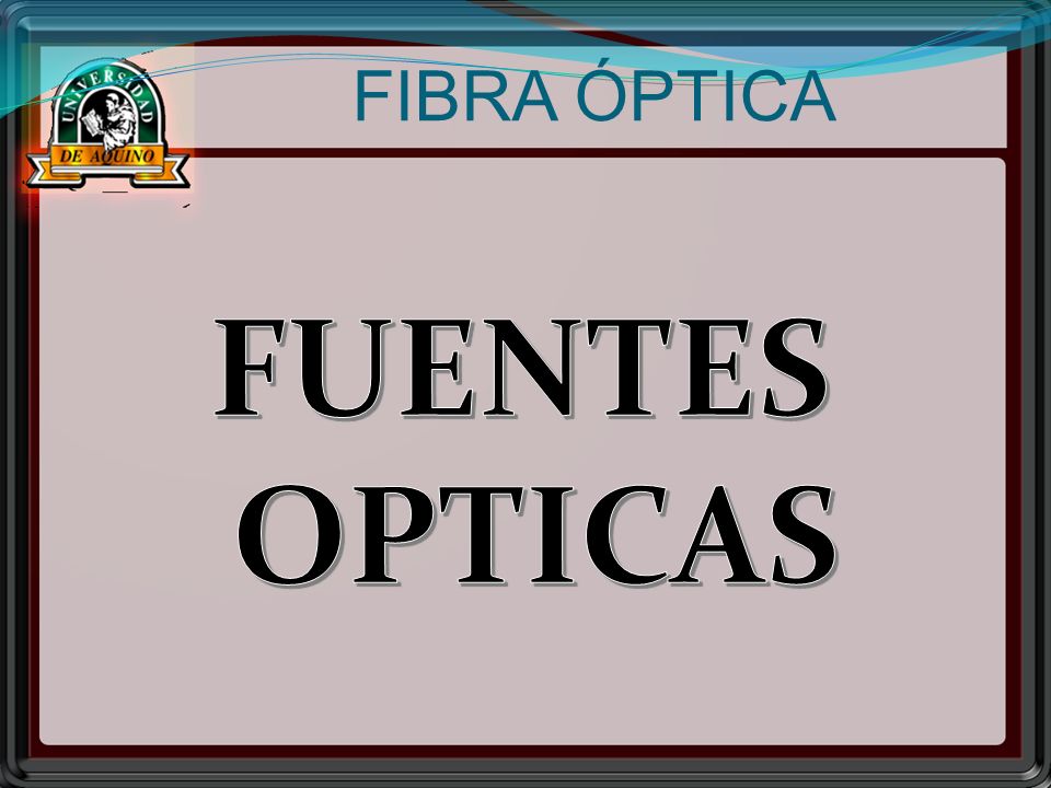 FIBRA ÓPTICA FUENTES OPTICAS