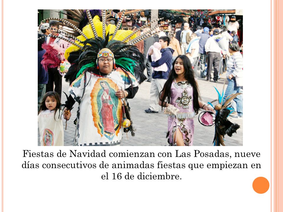 Fiestas de Navidad comienzan con Las Posadas, nueve días consecutivos de animadas fiestas que empiezan en el 16 de diciembre.