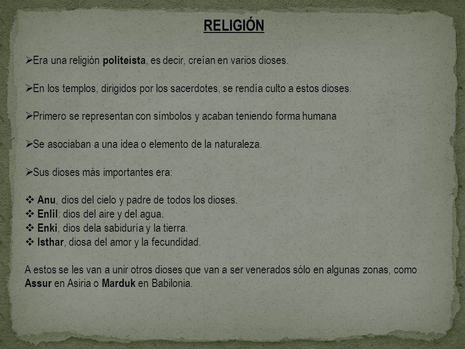 RELIGIÓN Era una religión politeísta, es decir, creían en varios dioses.