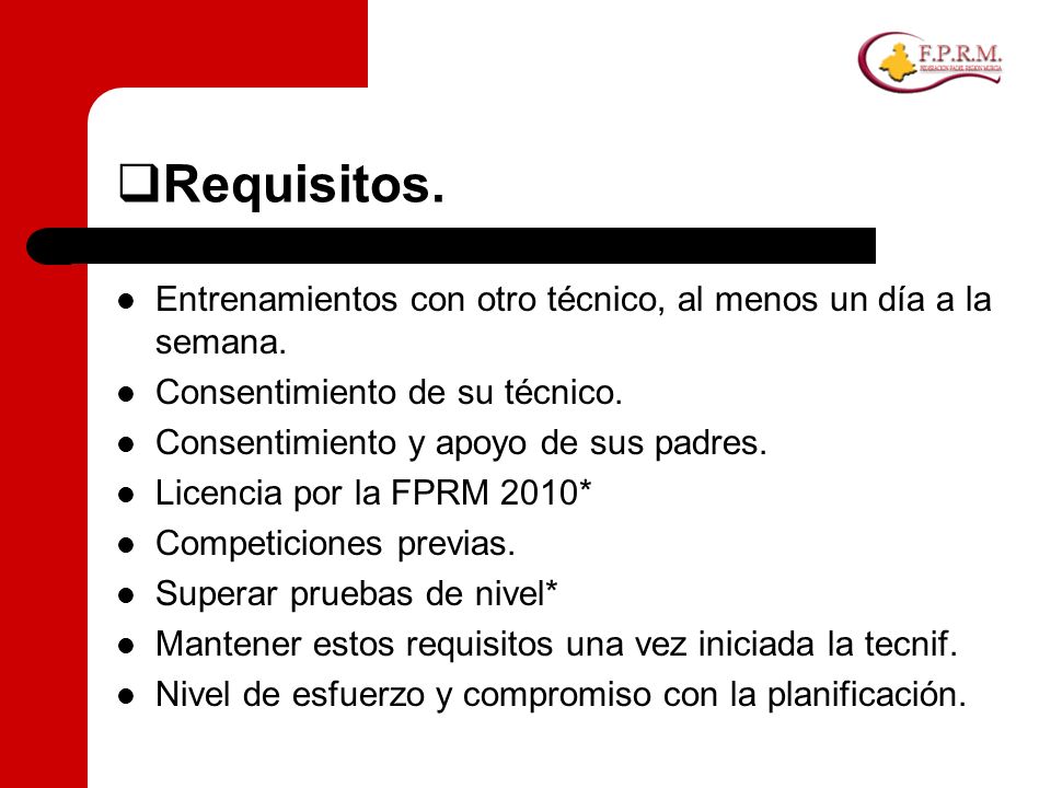 Requisitos. Entrenamientos con otro técnico, al menos un día a la semana. Consentimiento de su técnico.