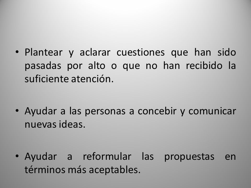 Plantear y aclarar cuestiones que han sido pasadas por alto o que no han recibido la suficiente atención.