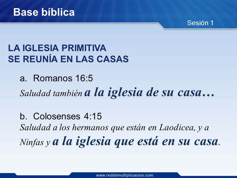 Base bíblica LA IGLESIA PRIMITIVA SE REUNÍA EN LAS CASAS Romanos 16:5
