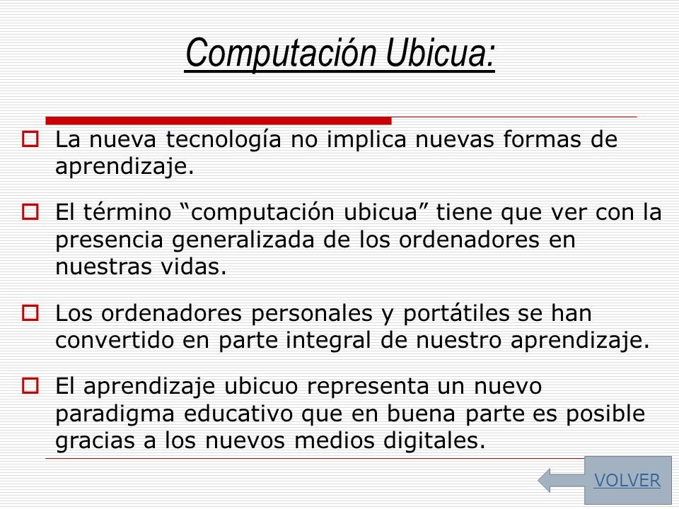 Computación Ubicua: La nueva tecnología no implica nuevas formas de aprendizaje.