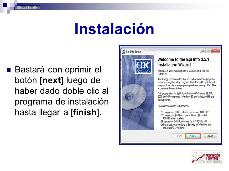 Instalación Bastará con oprimir el botón [next] luego de haber dado doble clic al programa de instalación hasta llegar a [finish].