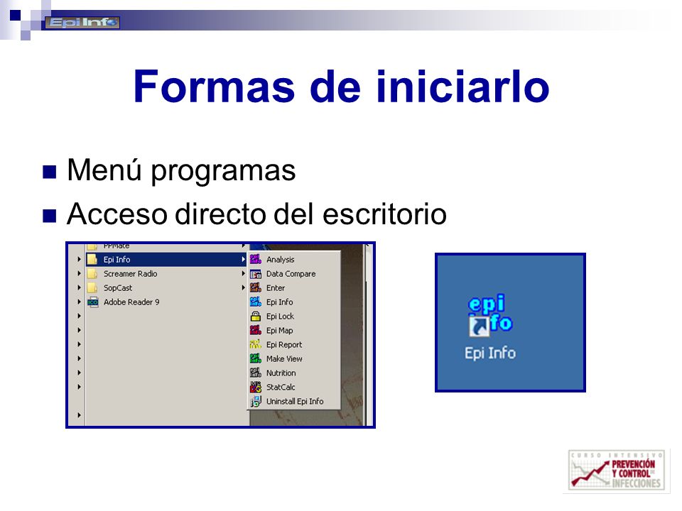 Formas de iniciarlo Menú programas Acceso directo del escritorio