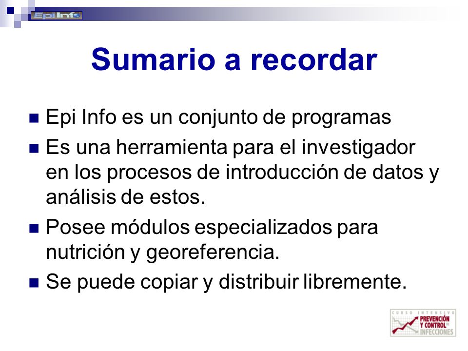 Sumario a recordar Epi Info es un conjunto de programas
