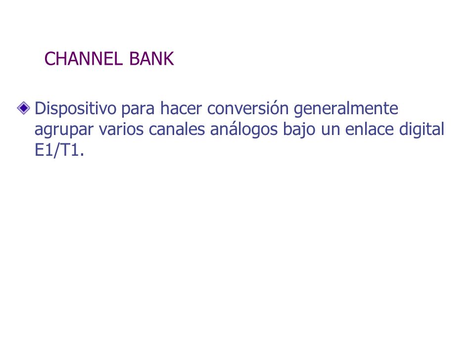 CHANNEL BANK Dispositivo para hacer conversión generalmente agrupar varios canales análogos bajo un enlace digital E1/T1.
