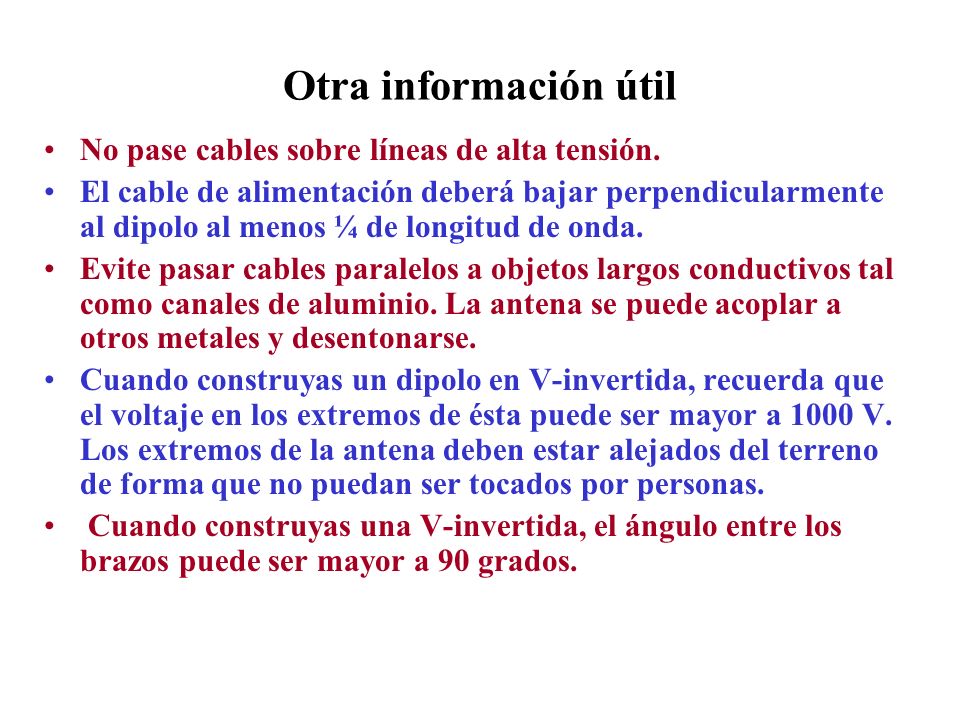 Otra información útil No pase cables sobre líneas de alta tensión.