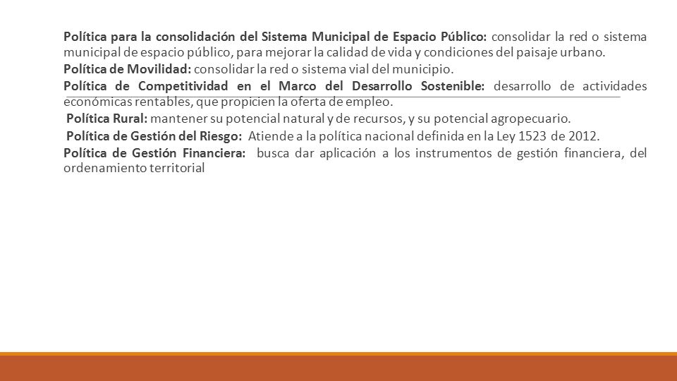 Política para la consolidación del Sistema Municipal de Espacio Público: consolidar la red o sistema municipal de espacio público, para mejorar la calidad de vida y condiciones del paisaje urbano.
