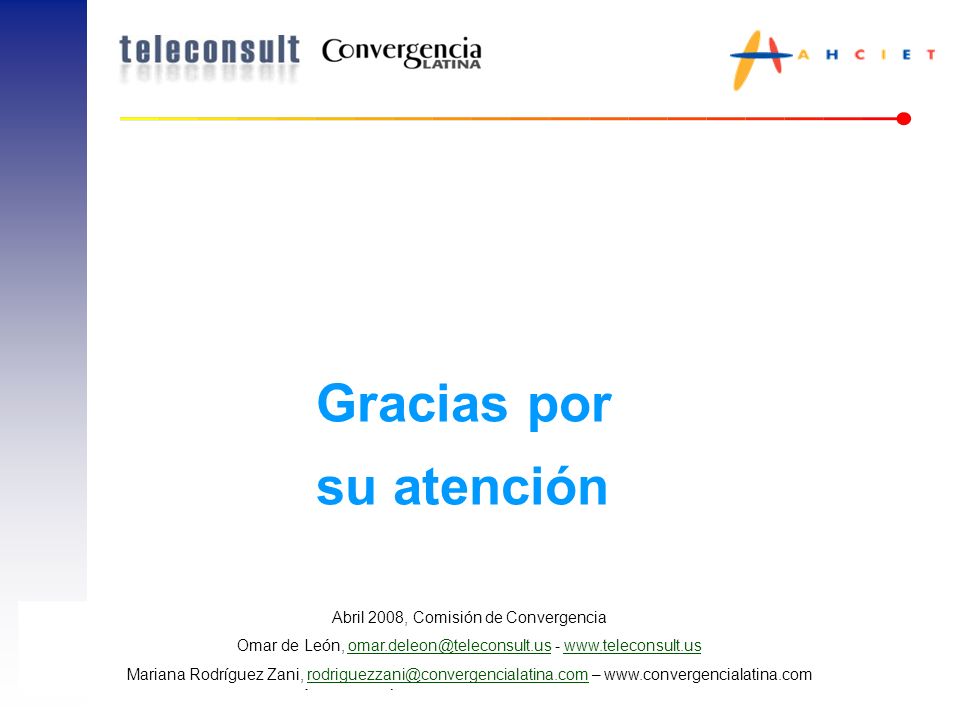 Gracias por su atención Abril 2008, Comisión de Convergencia