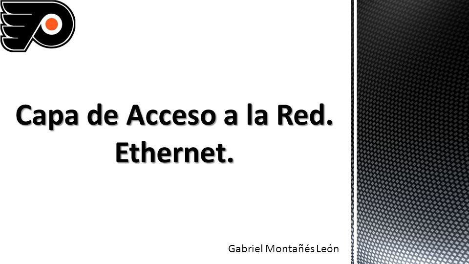 Capa de Acceso a la Red. Ethernet.