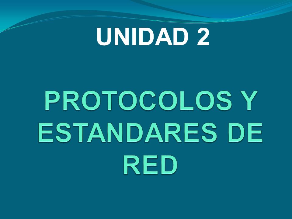 PROTOCOLOS Y ESTANDARES DE RED
