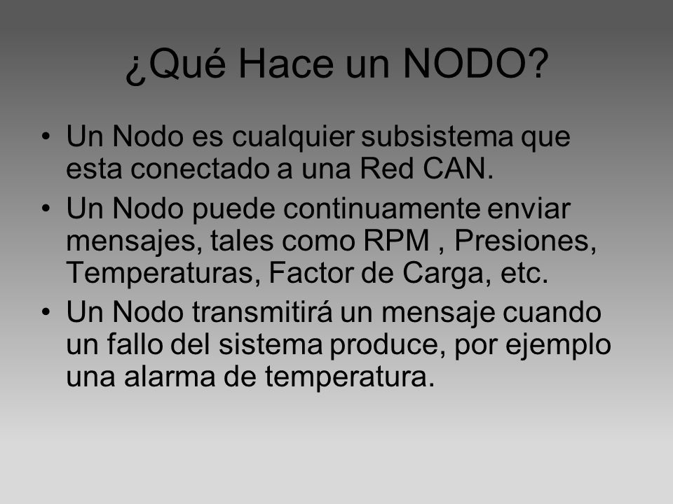 ¿Qué Hace un NODO Un Nodo es cualquier subsistema que esta conectado a una Red CAN.