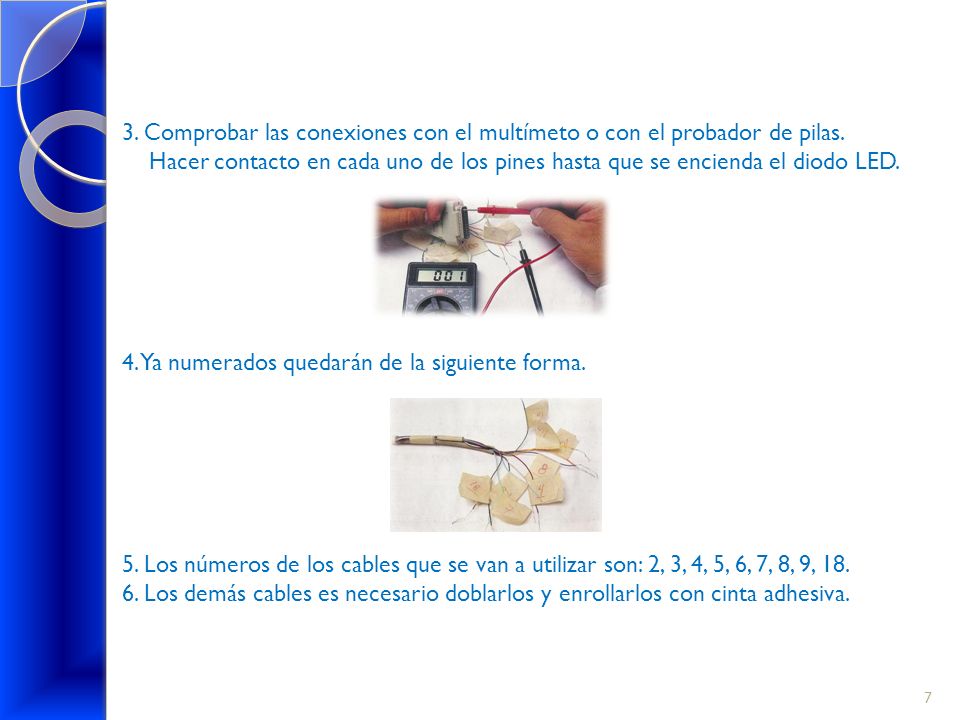 3. Comprobar las conexiones con el multímeto o con el probador de pilas.