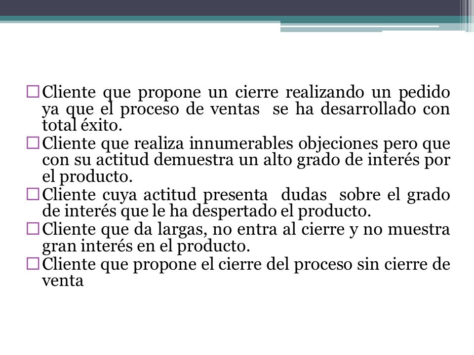Cliente que propone un cierre realizando un pedido ya que el proceso de ventas se ha desarrollado con total éxito.