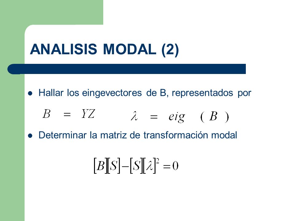 ANALISIS MODAL (2) Hallar los eingevectores de B, representados por