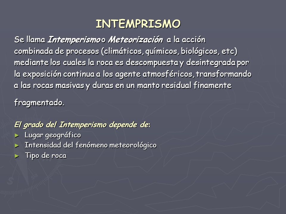 INTEMPRISMO Se llama Intemperismo o Meteorización a la acción