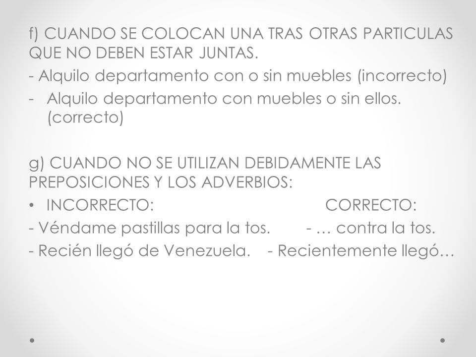 f) CUANDO SE COLOCAN UNA TRAS OTRAS PARTICULAS QUE NO DEBEN ESTAR JUNTAS.