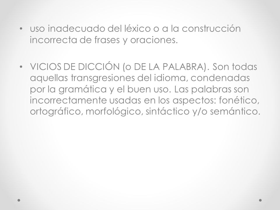 uso inadecuado del léxico o a la construcción incorrecta de frases y oraciones.