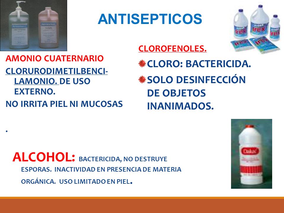 ANTISEPTICOS CLOROFENOLES. CLORO: BACTERICIDA. SOLO DESINFECCIÓN DE OBJETOS INANIMADOS. AMONIO CUATERNARIO.