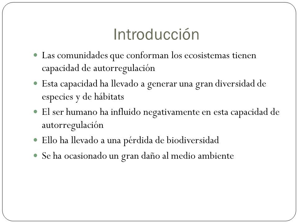 Introducción Las comunidades que conforman los ecosistemas tienen capacidad de autorregulación.