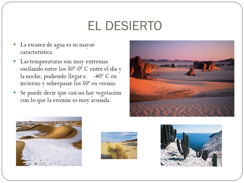 EL DESIERTO La escasez de agua es su mayor característica.