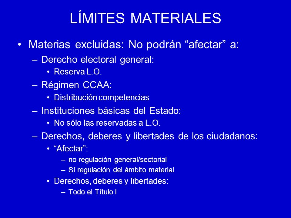 LÍMITES MATERIALES Materias excluidas: No podrán afectar a: