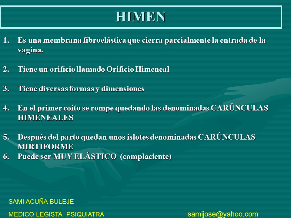 HIMEN Es una membrana fibroelástica que cierra parcialmente la entrada de la vagina. Tiene un orificio llamado Orificio Himeneal.