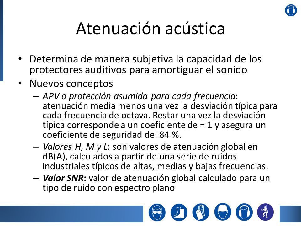 Atenuación acústica Determina de manera subjetiva la capacidad de los protectores auditivos para amortiguar el sonido.