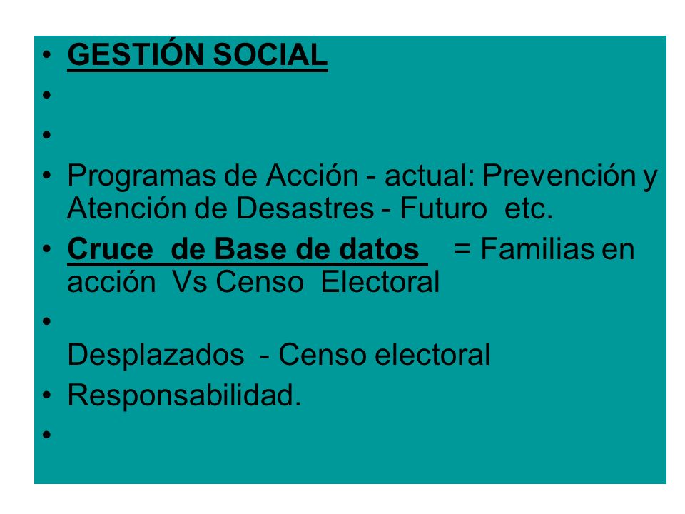 GESTIÓN SOCIAL Programas de Acción - actual: Prevención y Atención de Desastres - Futuro etc.