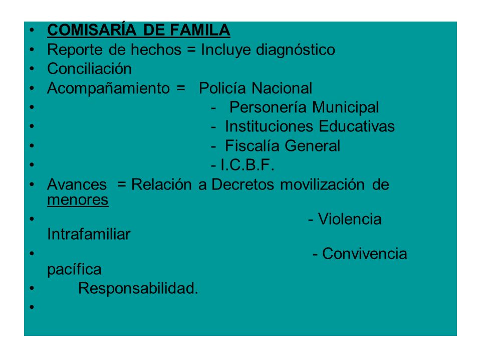 COMISARÍA DE FAMILA Reporte de hechos = Incluye diagnóstico. Conciliación. Acompañamiento = Policía Nacional.