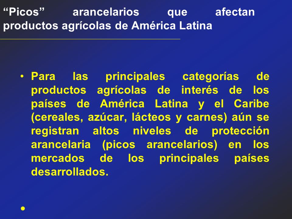Picos arancelarios que afectan productos agrícolas de América Latina