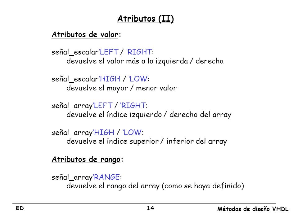 Atributos (II) Atributos de valor: señal_escalar’LEFT / ‘RIGHT: