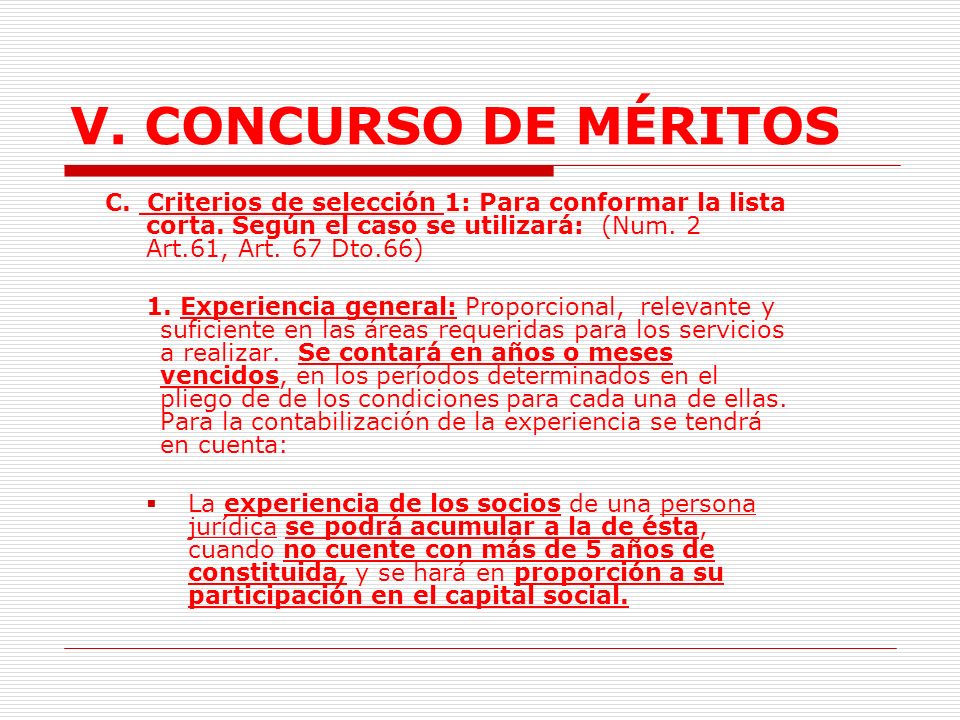 V. CONCURSO DE MÉRITOS C. Criterios de selección 1: Para conformar la lista corta. Según el caso se utilizará: (Num. 2 Art.61, Art. 67 Dto.66)