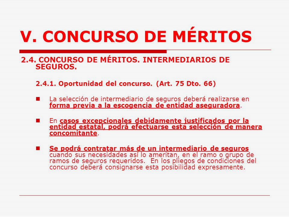 V. CONCURSO DE MÉRITOS 2.4. CONCURSO DE MÉRITOS. INTERMEDIARIOS DE SEGUROS Oportunidad del concurso. (Art. 75 Dto. 66)