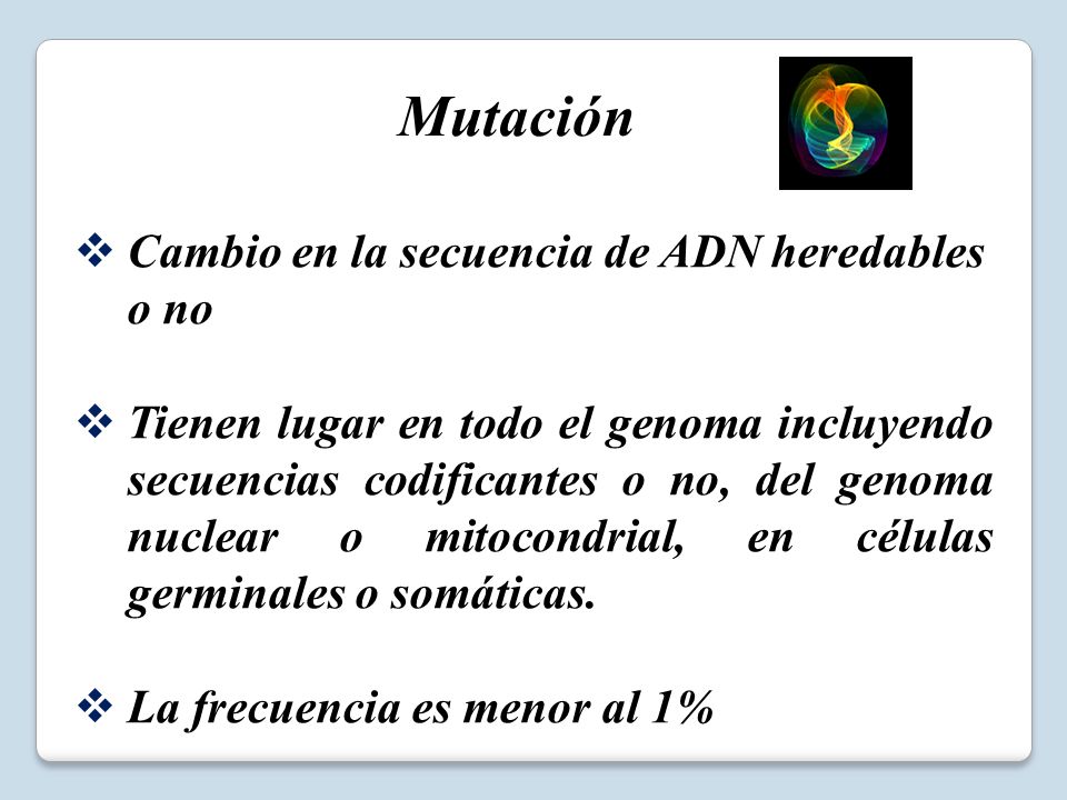 Mutación Cambio en la secuencia de ADN heredables o no