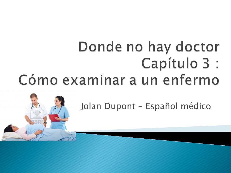 Donde no hay doctor Capítulo 3 : Cómo examinar a un enfermo