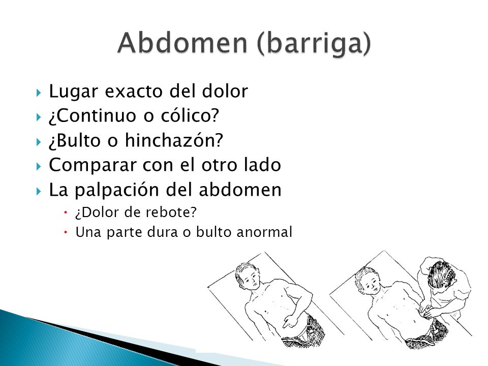 Abdomen (barriga) Lugar exacto del dolor ¿Continuo o cólico