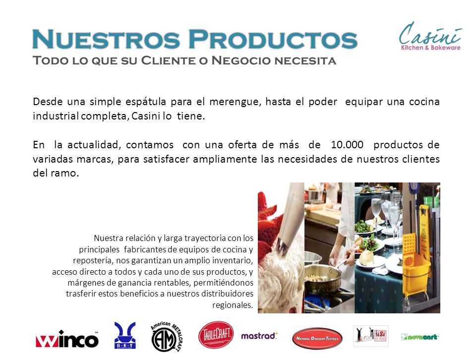 Desde una simple espátula para el merengue, hasta el poder equipar una cocina industrial completa, Casini lo tiene.
