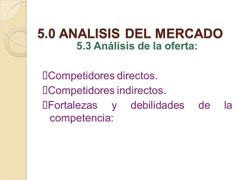 5.0 ANALISIS DEL MERCADO 5.3 Análisis de la oferta: ØCompetidores directos.