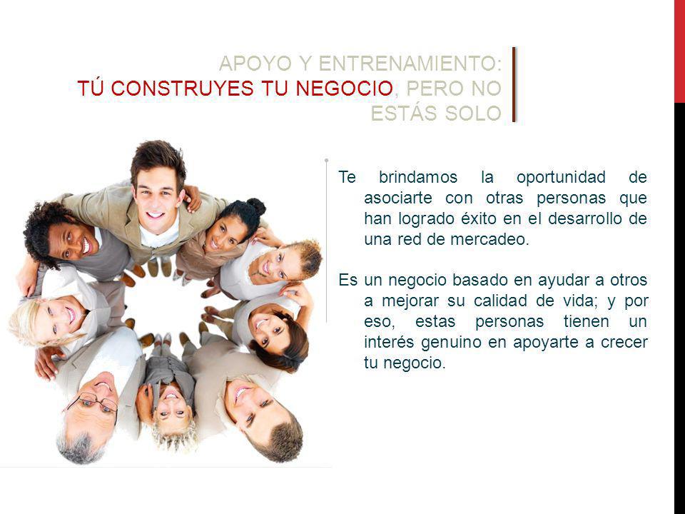 APOYO Y ENTRENAMIENTO: TÚ CONSTRUYES TU NEGOCIO, PERO NO ESTÁS SOLO