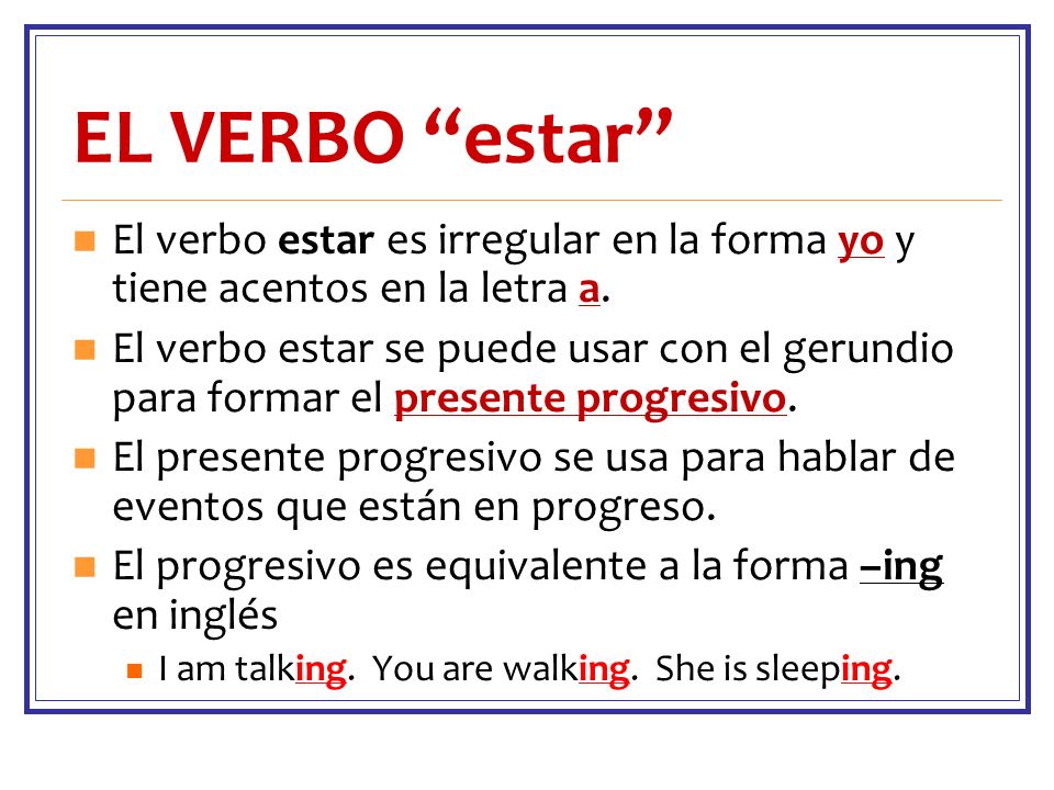 EL VERBO estar El verbo estar es irregular en la forma yo y tiene acentos en la letra a.