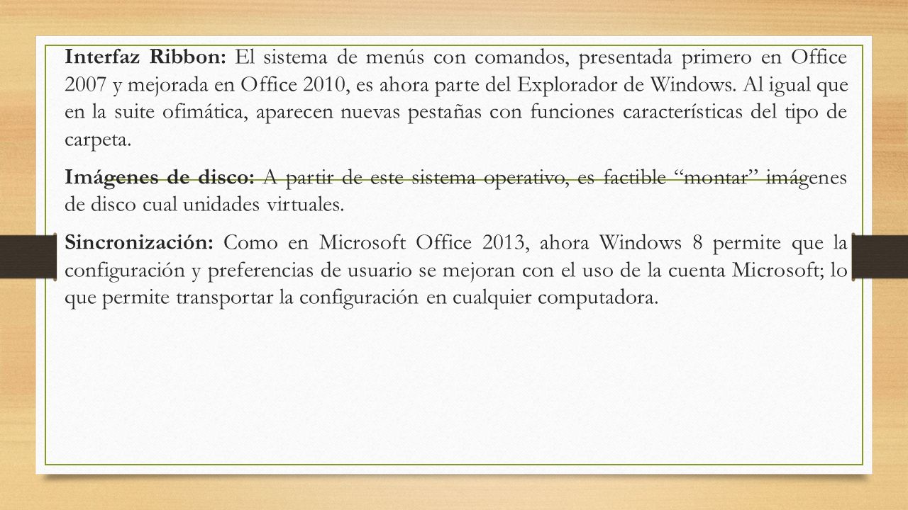 Interfaz Ribbon: El sistema de menús con comandos, presentada primero en Office 2007 y mejorada en Office 2010, es ahora parte del Explorador de Windows.